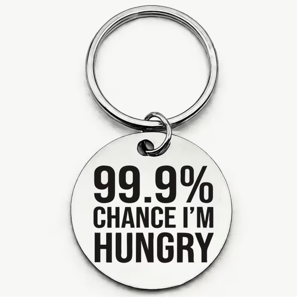 3/$25 99.9% Chance I'm Hungry Stainless Steel Keychain NEW